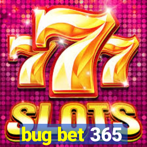 bug bet 365